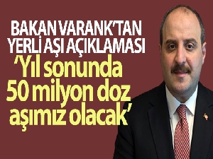 Bakan Varank'tan yerli aşı açıklaması: Yıl sonunda 50 milyon doz aşımız olacak