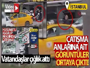 2 kişinin öldüğü çatışma anları kamerada!