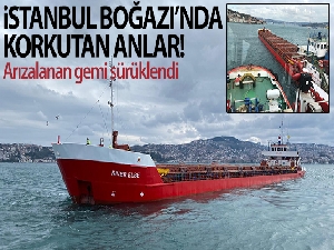 İstanbul Boğazı'nda korkutan gemi arızası