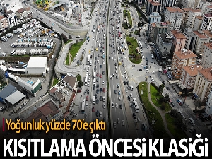 İstanbul'da hafta sonu kısıtlaması öncesi trafik yüzde 70'e ulaştı