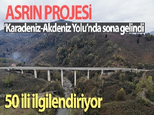 Asrın projesi ‘Karadeniz-Akdeniz Yolu'nda sona gelindi