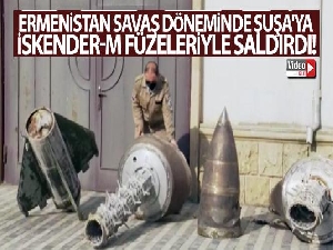Ermenistan'ın savaş döneminde Şuşa'ya İskender-M füzeleriyle saldırdığı kesinleşti