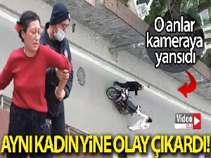Aynı kadın yine olay çıkardı...O anlar kameraya yansıdı