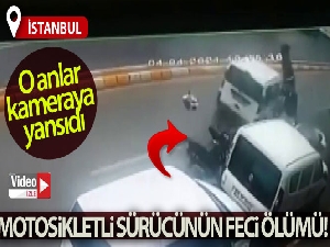 İstanbul'da motosikletli sürücünün feci ölümü kameraya yansıdı