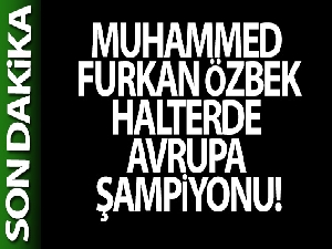 Muhammed Furkan Özbek, halterde Avrupa şampiyonu