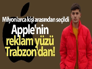 Apple'nin reklam yüzü Trabzon'dan