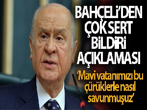 Devlet Bahçeli'den çok sert bildiri açıklaması!
