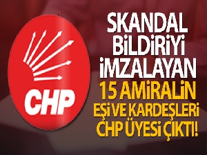 Skandal bildiriyi imzalayan 15 amiralin eşi ve kardeşleri CHP üyesi çıktı!