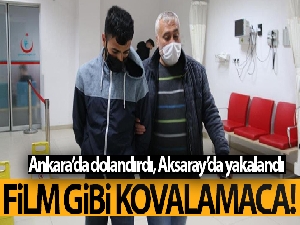 Ankara'da dolandırdı, Aksaray'da operasyonla yakalandı