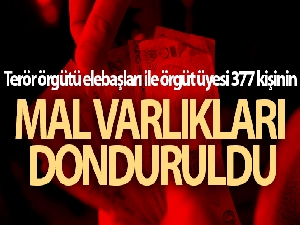 Terör örgütü elebaşları ile örgüt üyesi 377 kişinin mal varlıkları donduruldu