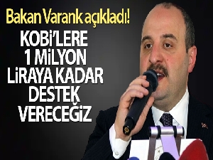 Bakan Varank açıkladı! 'KOBİ'lere 1 milyon liraya kadar destek vereceğiz'