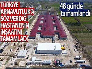 Türkiye Arnavutluk'a söz verdiği hastanenin inşaatını tamamladı