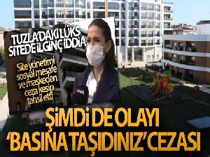 Tuzla'daki lüks site yönetiminden, vatandaşlara 'olayı basına taşıdınız' cezası