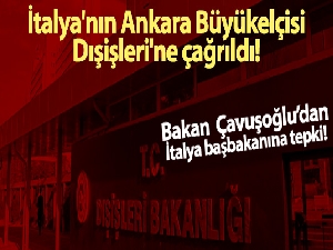 İtalya'nın Ankara Büyükelçisi, Dışişleri'ne çağrıldı! İtalya Başbakanı'na peş peşe tepkiler