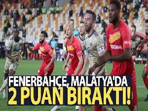 Süper Lig: Yeni Malatyaspor: 1 - Fenerbahçe: 1 (Maç sonucu)