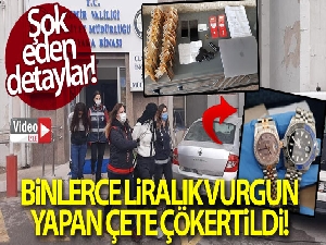Binlerce liralık vurgun yapan çete çökertildi! Şok detaylar...
