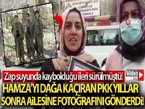9 yaşında dağa kaçırdıkları Hamza'nın yeni fotoğrafını ailesine gönderdiler