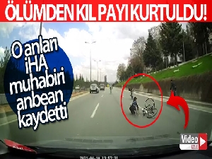 Ölümden kıl payı kurtuldu, o anları İHA muhabiri anbean kaydetti