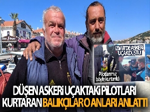 Foça'da düşen askeri uçaktaki pilotları kurtaran balıkçı o anları anlattı