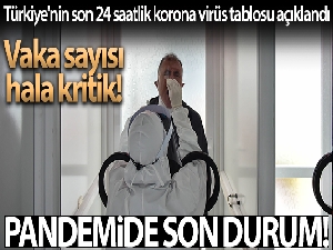 Son 24 saatte korona virüsten 237 kişi hayatını kaybetti