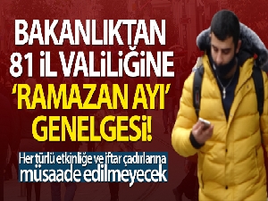 İçişleri Bakanlığı, 81 il valiliğine 'Ramazan Ayı Tedbirleri' konulu genelge gönderdi