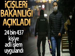 İçişleri Bakanlığı: '56 saatlik kısıtlamada 24 bin 437 kişiye adli ya da idari işlem uygulanmıştır'