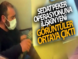Sedat Peker operasyonuna ilişkin yeni görüntüler ortaya çıktı