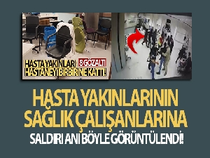 Hasta yakınlarının sağlık çalışanlarına saldırı anı kameraya yansıdı