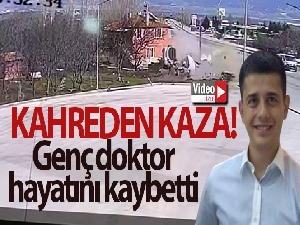 Acil tıp uzmanı genç doktor kazada hayatını kaybetti