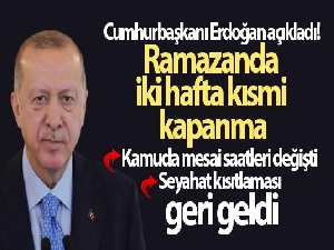 Cumhurbaşkanı Erdoğan açıkladı! Ramazanda iki hafta kısmi kapanma