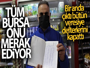 Tüm Bursa onu merak ediyor...Bir anda çıktı bütün veresiye defterlerini kapattı