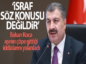 Bakan Koca: 'Aşının çöpe gittiği iddiaları gerçekle bağdaşmamaktadır'