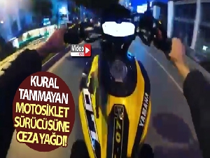Kural tanımayan motosiklet sürücüsüne ceza yağdı