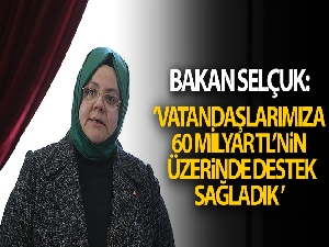 Bakan Selçuk: 'Salgın sürecinde vatandaşlarımıza 60 milyar TL'nin üzerinde doğrudan destek ve yardım sağladık'