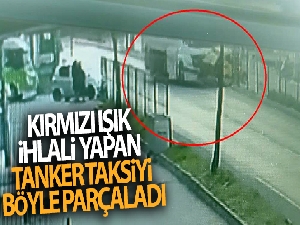 Kırmızı ışık ihlali yapan tanker taksiyi böyle parçaladı