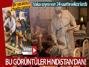 Hindistan'da hastaneler alarm veriyor: Bir yatakta 2 hasta yatıyor