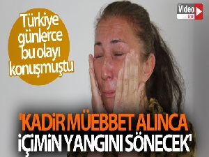 Özgür Duran'ın annesi: 'Kadir Şeker, müebbet alınca içimin yangını sönecek'
