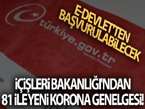 İçişleri Bakanlığı'ndan 81 ile yeni korona genelgesi! E-devlet'ten başvurulabilecek