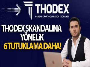 Thodex skandalına yönelik 6 tutuklama daha!