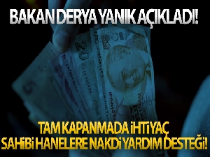 Bakan Yanık: '2 milyonun üzerinde ihtiyaç sahibi haneye bin 100 lira tutarında nakdi destek sağlayacağız'