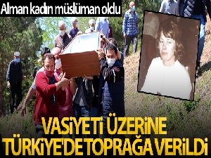 Alman kadın müslüman oldu, vasiyeti üzerine Türkiye'de toprağa verildi