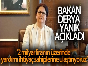 Bakan Yanık: 'Tam kapanma döneminde 2 milyar liranın üzerinde sosyal yardımı ihtiyaç sahiplerine ulaştırıyoruz'