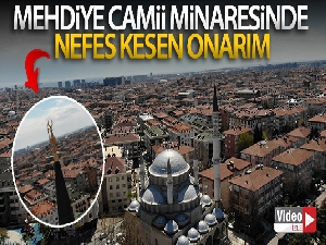 Mehdiye Camii minaresinde nefes kesen onarım
