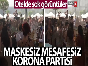Otelde maskesiz mesafesiz korona partisi