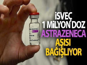İsveç, COVAX programı kapsamında 1 milyon doz AstraZeneca aşısı bağışlıyor