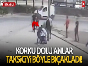 Taksiciyi böyle bıçakladı