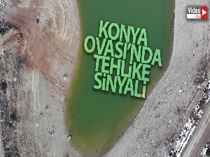 Konya Ovasında su yetersizliği tehlike sinyalleri veriyor