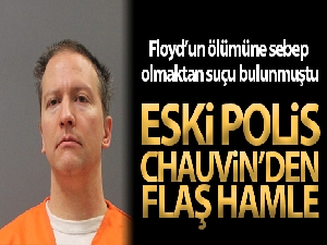 Floyd'un ölümünde suçlu bulunan eski polis Chauvin temyize başvurdu