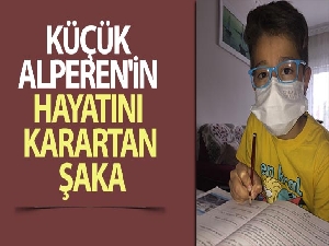 Küçük Alperen'in hayatını karartan şaka