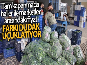 Tam kapanmada haller ile marketler arasındaki fiyat farkı dudak uçuklatıyor